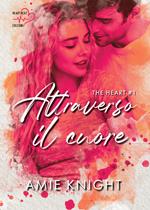 Attraverso il cuore. The heart. Vol. 1