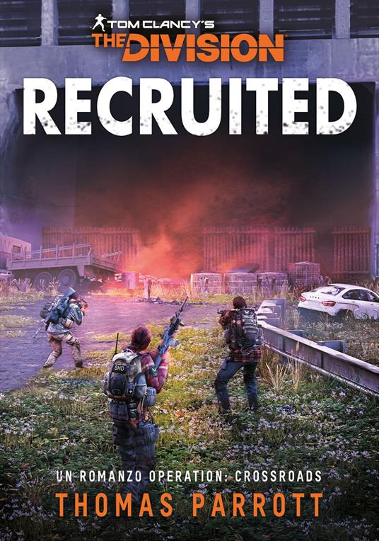 Recruited. Tom Clancy's the division. Ediz. italiana - Thomas Parrott,Gino Barone - ebook