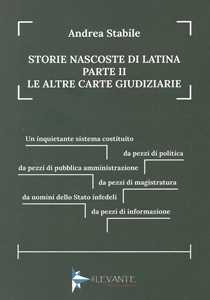 Storie nascoste di Latina. Vol. 2: Le altre carte giudiziarie