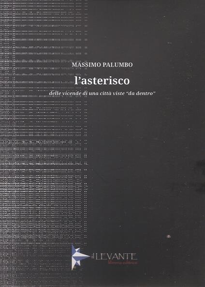 L'asterisco. Delle vicende di una città viste «da dentro» - Massimo Palumbo - copertina