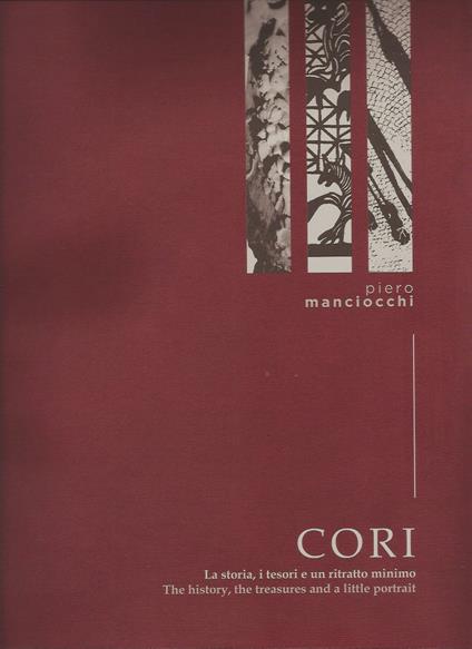 Cori. La storia i tesori e un ritratto minimo. Ediz. italiana e inglese - Piero Manciocchi - copertina