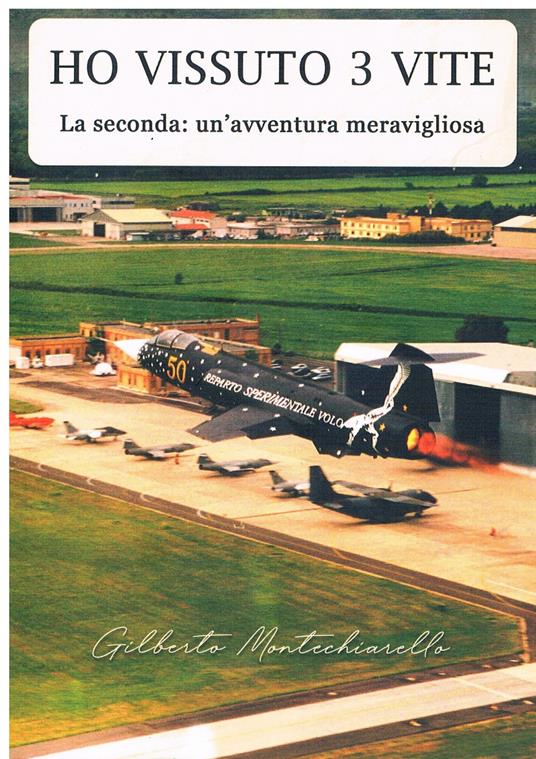 Ho vissuto 3 vite. La seconda: un'avventura meravigliosa - Gilberto Montechiariello - copertina