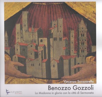Benozzo Gozzoli. La Madonna in gloria con la città di Sermoneta - Vincenzo Scozzarella - copertina