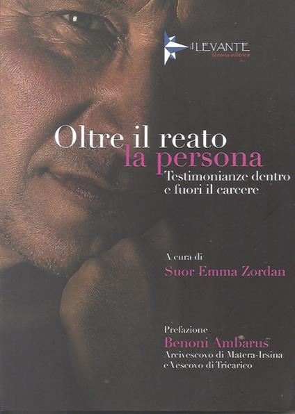 Oltre il reato la persona. Testimonianze dentro e fuori il carcere - copertina