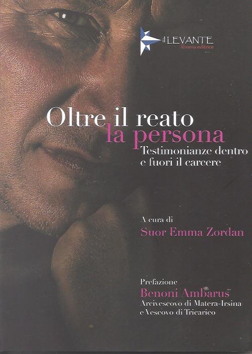 Oltre il reato la persona. Testimonianze dentro e fuori il carcere - copertina