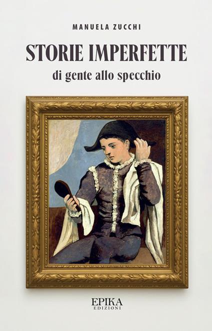 Storie imperfette (di gente allo specchio) - Manuela Zucchi - copertina