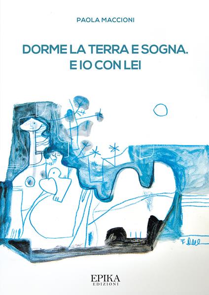 Dorme la terra e sogna. E io con lei - Paola Maccioni - copertina