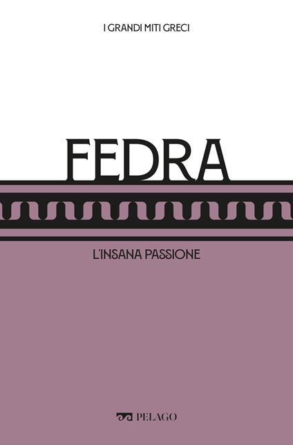 Fedra. L'insana passione - Gabriele Dadati,Mario Lentano - ebook
