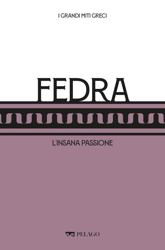 Fedra. L'insana passione - Gabriele Dadati,Mario Lentano - ebook
