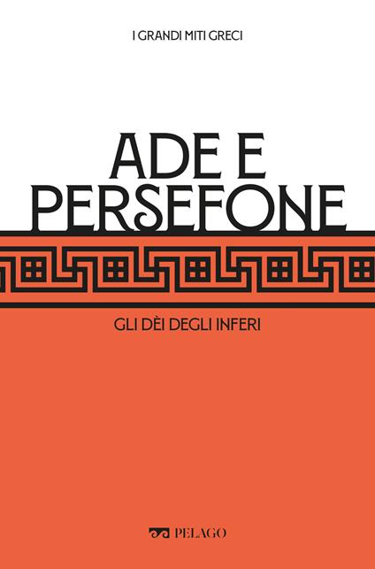 Ade e Persefone. Gli dei degli inferi - Tommaso Braccini,Gabriele Dadati - ebook