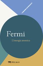 Fermi. L'energia atomica