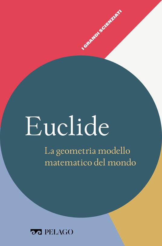Euclide. La geometria modello matematico del mondo - Renato Migliorato - ebook