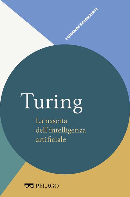 Turing. La nascita dell'intelligenza artificiale - Mattia Monga - ebook