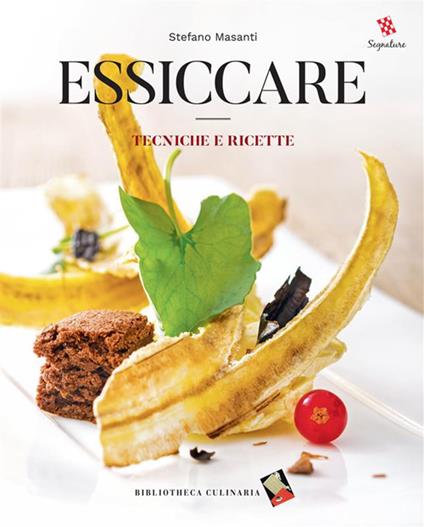 Essiccare. Tecniche e ricette - Stefano Masanti,Olivier Maupas - ebook