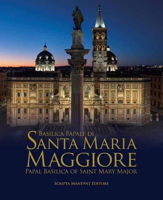 Basilica papale di Santa Maria Maggiore-Papal Basilica of Saint Mary Major. Ediz. bilingue - copertina