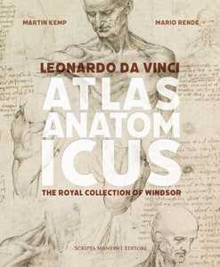 Leonardo da Vinci. Atlas anatomicus. The Royal Collection Windsor. Ediz. italiana e inglese