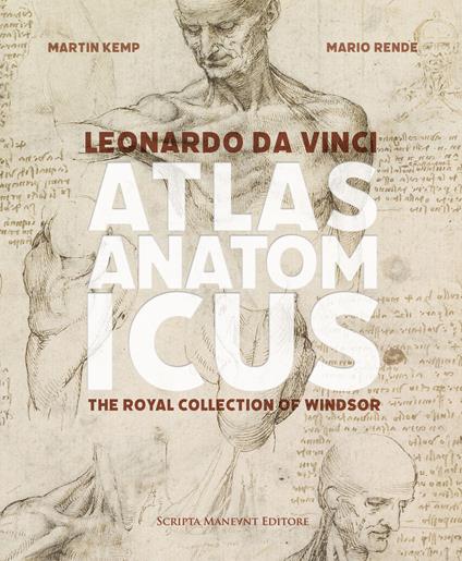 Leonardo da Vinci. Atlas anatomicus. The Royal Collection Windsor. Ediz. italiana e inglese - Martin Kemp,Mario Rende - copertina