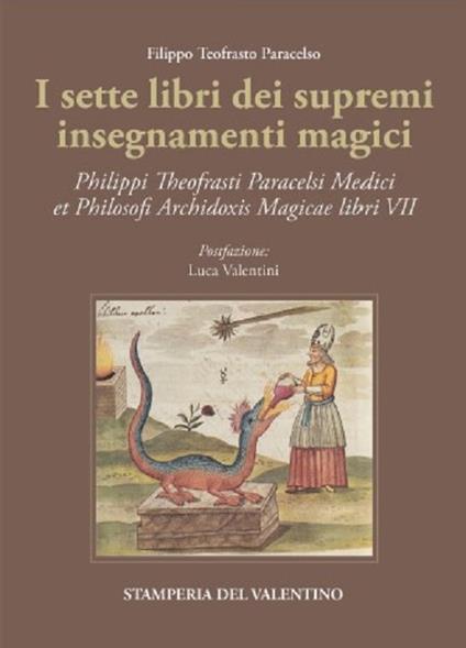 I sette libri dei supremi insegnamenti magici. Philippi Theofrasti Paracelsi Medici et Philosophi Archidoxis Magicae libri VII - Paracelso - copertina