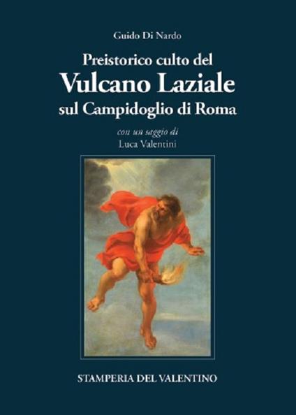Preistorico culto infero del Vulcano laziale sul Campidoglio di Roma - Guido Di Nardo - copertina