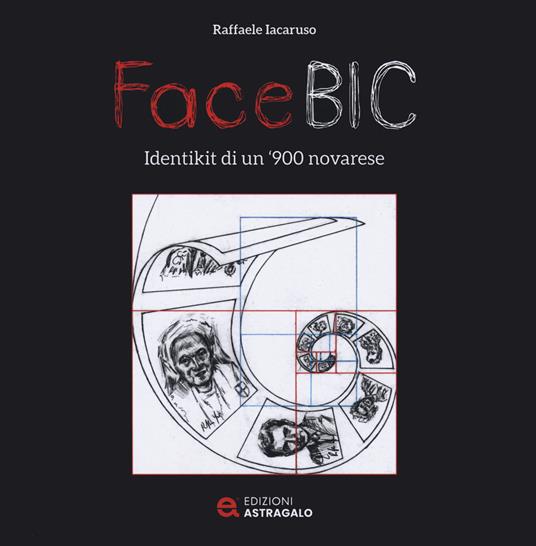 FaceBic. Identikit di un '900 novarese. Ediz. illustrata - Raffaele Iacaruso - copertina
