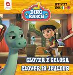 Clover è gelosa-Clover is jealousy. Dino Ranch. Ediz. illustrata