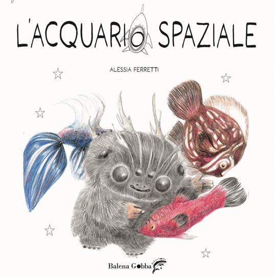 L'acquario spaziale. Ediz. illustrata. Con tutorial online per realizzare un pesciolino con materiali di recupero - Alessia Ferretti - copertina
