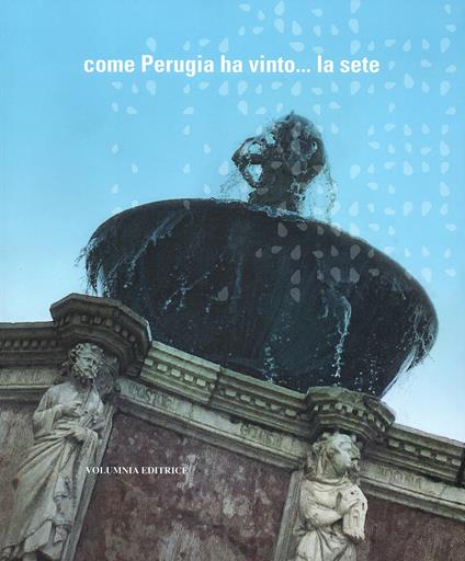 Come Perugia ha vinto... la sete. Ediz. illustrata - copertina