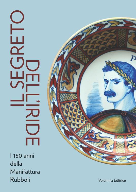 Il segreto dell'iride. I 150 anni della Manifattura Rubboli - copertina