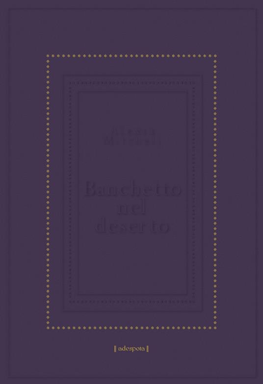 Banchetto nel deserto - Alexia Mitchell - copertina