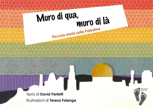 Muro di qua, muro di là. Piccola storia sulla Palestina. Ediz. a colori - David Perfetti - copertina