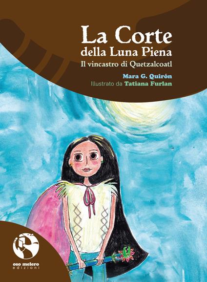 La Corte della Luna Piena. Il vincastro di Quetzalcoatl - Mara G. Quirón - copertina