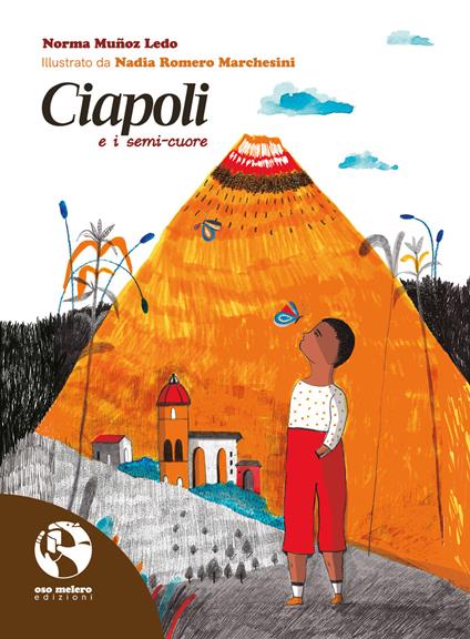 Ciapoli e i semi-ciuore - Norma Muñoz Ledo,Nadia Romero Marchesini,Andreina Colon Savino - ebook