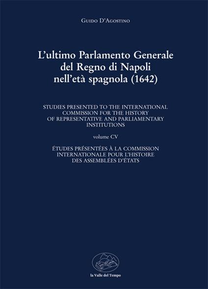 L' ultimo Parlamento generale del Regno di Napoli nell'età spagnola (1642) - Guido D'Agostino - copertina