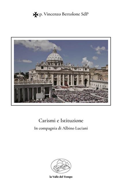 Carismi e istituzione. In compagnia di Albino Luciani - Vincenzo Bertolone - copertina