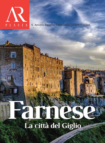 Farnese. La città del Giglio - Antonio G. Baragliu,Carlo Casi,Luciano Frazzoni - copertina