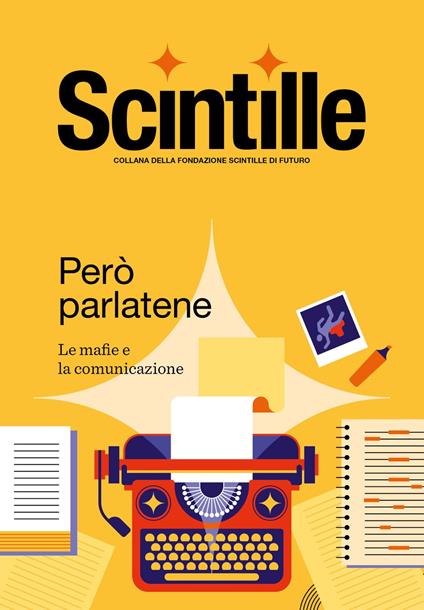 Scintille. Però parlatene. Le mafie e la comunicazione. Vol. 3 - copertina