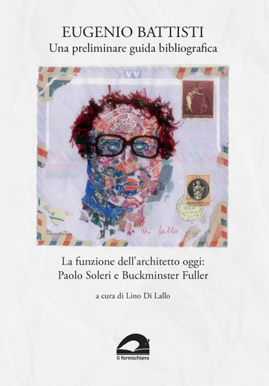 Una preliminare guida bibliografica. La funzione dell’architetto oggi: Paolo Soleri e Buckminster Fuller - Eugenio Battisti - copertina