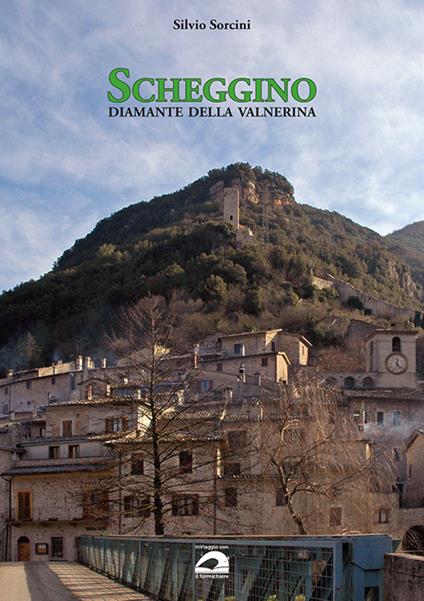 Scheggino. Diamante della Valnerina - Silvio Sorcini - copertina
