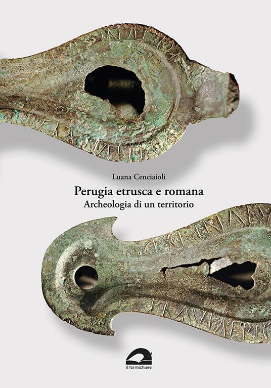 Perugia etrusca e romana. Archeologia di un territorio - Luana Cenciaioli - copertina