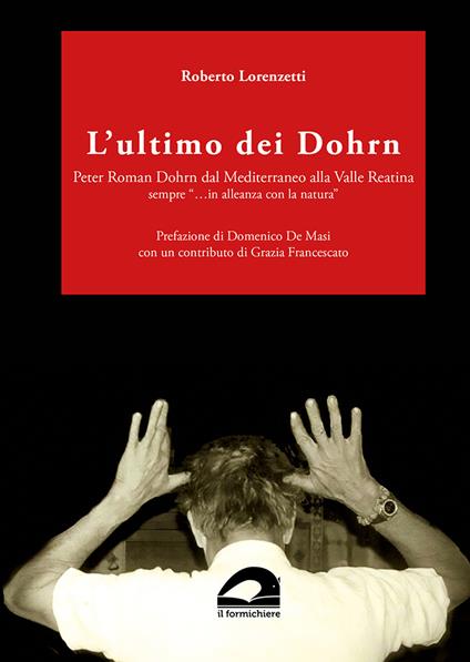 L'ultimo dei Dohrn. Peter Roman Dohrn dal Mediterraneo alla Valle Reatina sempre «…in alleanza con la natura» - Roberto Lorenzetti - copertina