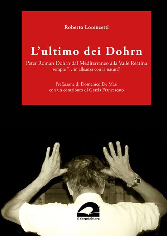 L'ultimo dei Dohrn. Peter Roman Dohrn dal Mediterraneo alla Valle Reatina sempre «…in alleanza con la natura» - Roberto Lorenzetti - copertina