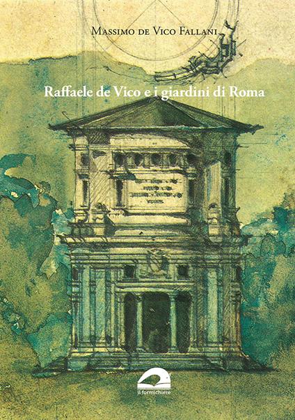 Raffaele De Vico e i giardini di Roma - Massimo De Vico Fallani - copertina