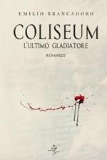 Coliseum. L'ultimo gladiatore. Ediz. ampliata