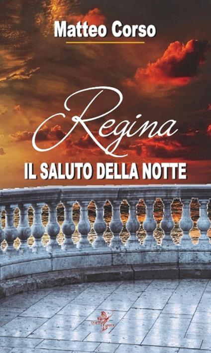 Regina. Il saluto della notte - Matteo Corso - copertina