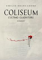 Coliseum. L'ultimo gladiatore. Nuova ediz.