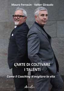 L'arte di coltivare i talenti. Come il coaching ti migliora la vita