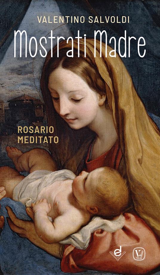Mostrati Madre. Rosario meditato - Valentino Salvoldi - copertina