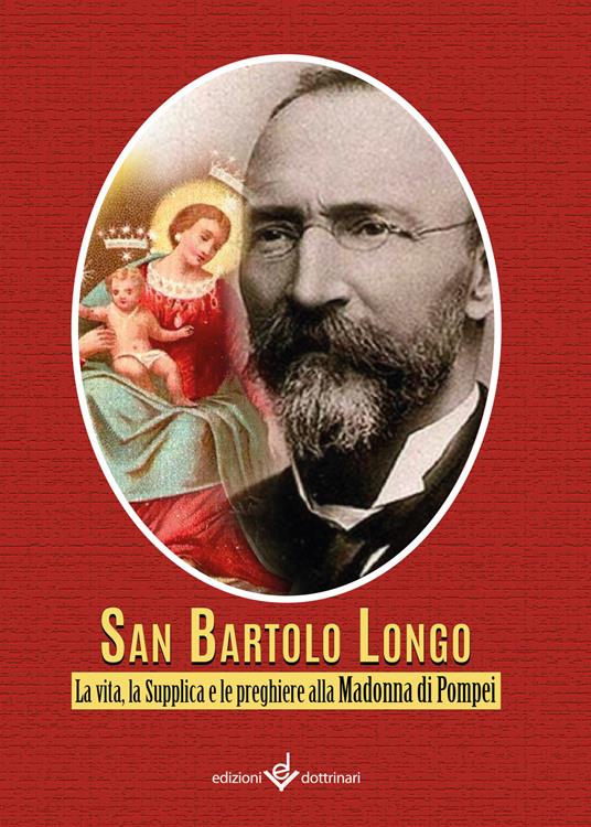 Bartolo Longo. La vita, la supplica e le preghiere alla Madonna di Pompei - copertina