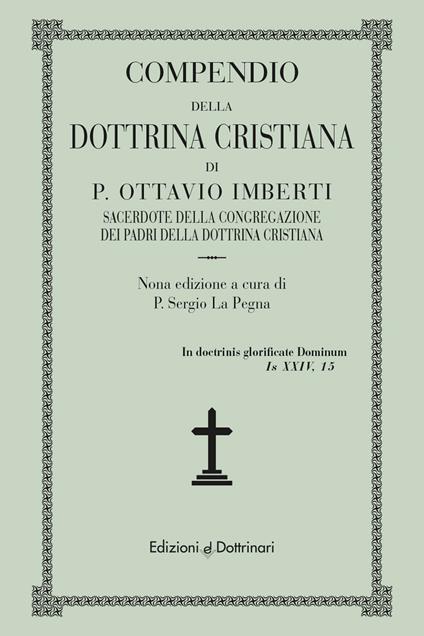 Compendio della Dottrina Cristiana di P. Ottavio Imberti - Ottavio Imberti - copertina