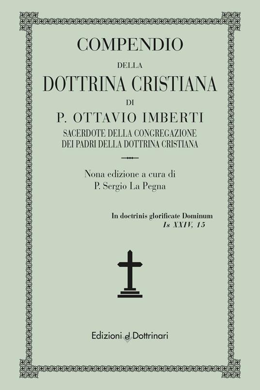 Compendio della Dottrina Cristiana di P. Ottavio Imberti - Ottavio Imberti - copertina